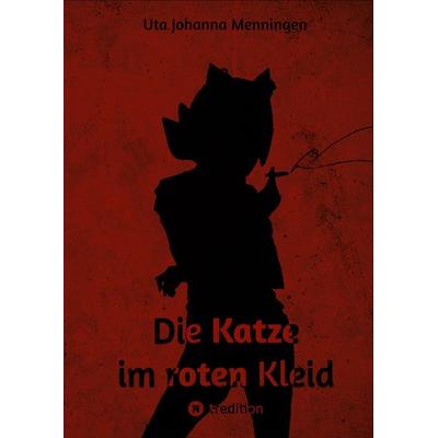 Die Katze im roten Kleid, Gebundene Ausgabe von Uta Johanna Menningen, Tredition, 978-3-347-55468-9