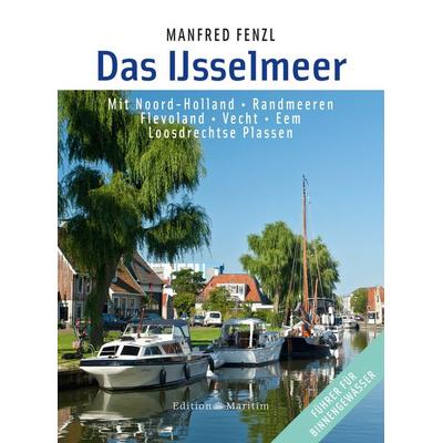 Das IJsselmeer, Gebundene Ausgabe von Manfred Fenzl, DK Edition Maritim