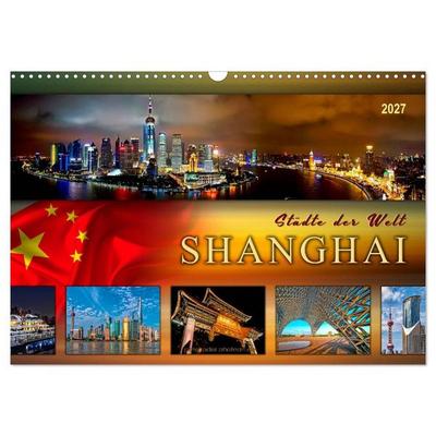 Städte der Welt - Shanghai (Wandkalender 2027 DIN A3 quer), CALVENDO Monatskalender