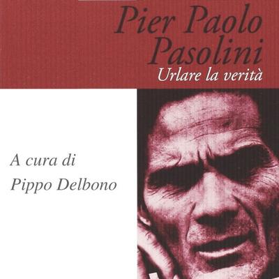 Pier Paolo Pasolini. Urlare la verità - Pippo Delbono, Audio, 9789178651955