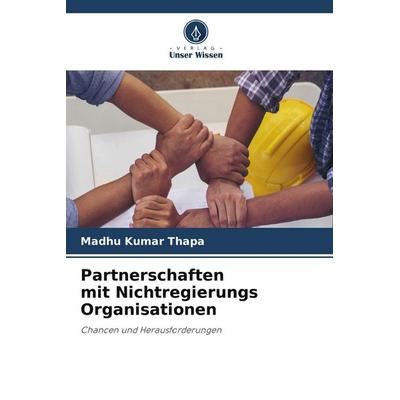 Partnerschaften mit Nichtregierungs Organisationen, Taschenbuch von Madhu Kumar Thapa, Verlag Unser Wissen