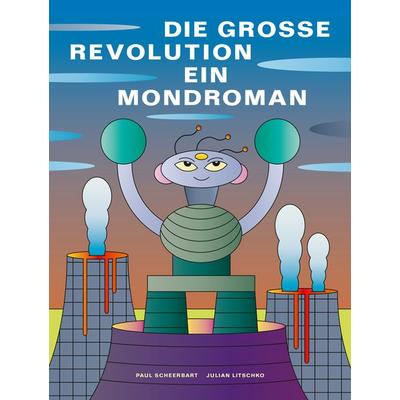 Die grosse Revolution: Ein Mondroman, Gebundene Ausgabe von Paul Scheerbart, Favoritenpresse GmbH, 978-3-96849-116-5
