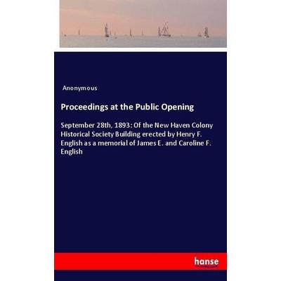 Proceedings at the Public Opening, Taschenbuch von Anonymous, Hansebooks, 978-3-337-96527-3
