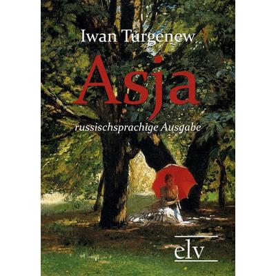Asja, Taschenbuch von I. S. Turgenew, Europäischer Literaturverlag, 978-3-86267-342-1