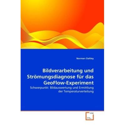 Dahley, N: Bildverarbeitung und Strömungsdiagnose für das Ge, Taschenbuch von Norman Dahley, VDM, 978-3-639-37065-2