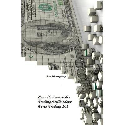 Grundbausteine des Trading-Milliardärs / Grundbausteine des Trading-Milliardärs: Forex Trading 101, Taschenbuch von Sven Heder, Epubli,