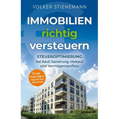 Immobilien richtig versteuern, Taschenbuch von Volker Stienemann, Paschke Media, 978-3-931641-47-4