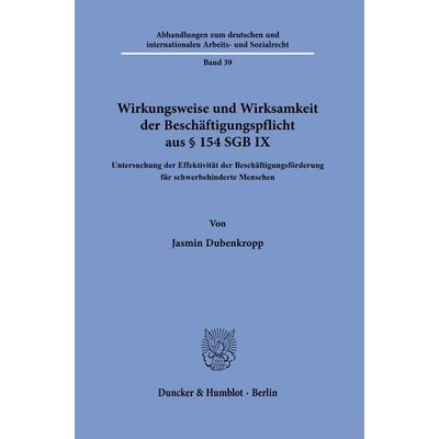 Wirkungsweise und Wirksamkeit der Beschäftigungspflicht aus § 154 SGB IX, Gebundene Ausgabe von Jasmin Dubenkropp, Duncker & Humblot,