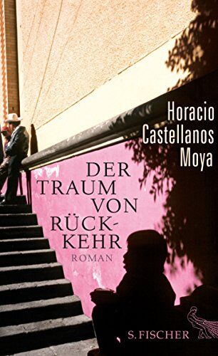 Horacio Castellanos Moya - Der Traum von Rückkehr: Roman (Literatur (international)) - Preis vom 30.09.2026 22:30:23 h