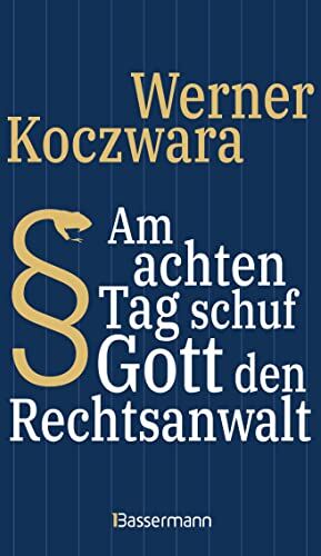 Werner Koczwara - Am achten Tag schuf Gott den Rechtsanwalt - Der SPIEGEL-Bestseller. Seltsamste Gesetze und Verordenungen. Bissig, pointiert und zum Brüllen komisch -: ... deutschen Pointenpapst (Ottfried Fischer) - - Preis vom 30.09.2026 09:01:18 h