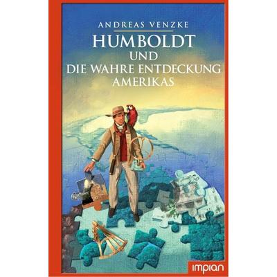 Humboldt und die wahre Entdeckung Amerikas, Gebundene Ausgabe von Andreas Venzke, Impian, 978-3-96269-089-2