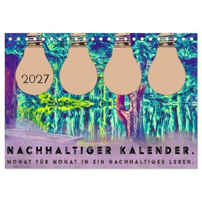 Nachhaltiger Kalender. Monat für Monat in ein nachhaltiges Leben. (Tischkalender 2027 DIN A5 quer), CALVENDO Monatskalender