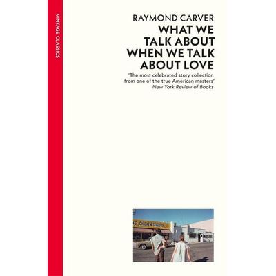 What We Talk About When We Talk About Love, Taschenbuch von Raymond Carver, Vermilion, 978-0-09-953032-9
