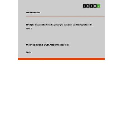 Methodik und BGB Allgemeiner Teil, Taschenbuch von Sebastian Barta, GRIN, 978-3-640-77532-3