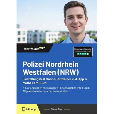 Polizei Nordrhein Westfalen (NRW): Einstellungstest Online-Testtrainer inkl. App & Mathe Lern-Buch, Taschenbuch von Tom Wenk, TestHelden,