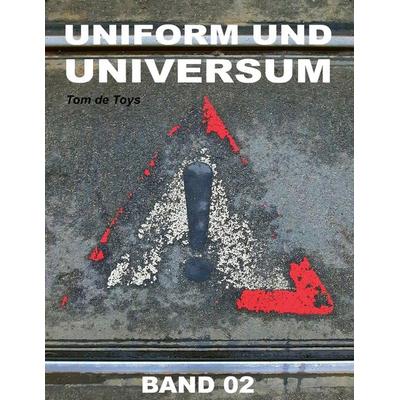 Uniform und Universum, Taschenbuch von Tom de Toys, BoD – Books on Demand, 978-3-7597-5101-0