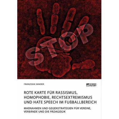 Rote Karte für Rassismus, Homophobie, Rechtsextremismus und Hate Speech im Fußballbereich, Taschenbuch von Franziska Sander, Science Factory,