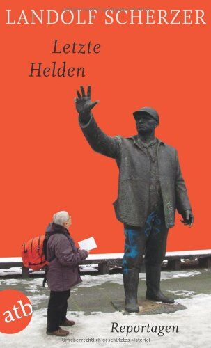 Landolf Scherzer - Letzte Helden: Reportagen - Preis vom 09.10.2026 07:28:09 h