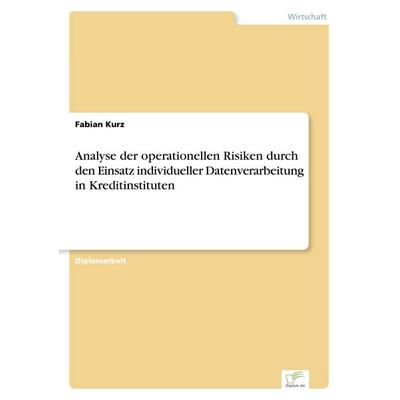 Analyse der operationellen Risiken durch den Einsatz individueller Datenverarbeitung in Kreditinstituten, Taschenbuch von Fabian Kurz, GRIN,