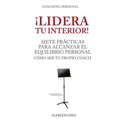 ¡Lidera tu interior!: Siete prácticas para alcanzar el equilibrio personal - Alfredo Diez, Audio, 9789179090920