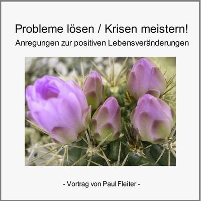 Probleme lösen & Krisen meistern! - Paul Fleiter, Audio, 4056198048085