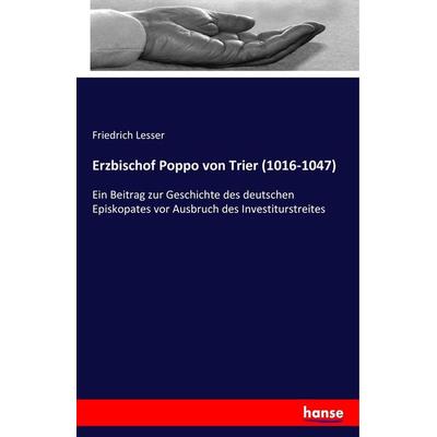 Erzbischof Poppo von Trier (1016-1047), Taschenbuch von Friedrich Lesser, Hansebooks, 978-3-7433-3549-3