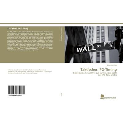 Taktisches IPO-Timing, Taschenbuch von Johannes Kaar, Südwestdeutscher Verlag für Hochschulschriften, 978-3-8381-5120-5