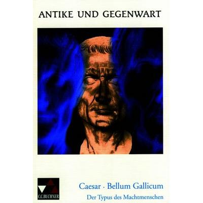 Antike und Gegenwart / Caesar, Bellum Gallicum, Taschenbuch von Friedrich Maier, Buchner, C.C., 978-3-7661-5964-9