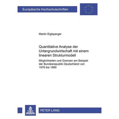 Quantitative Analyse der Untergrundwirtschaft mit einem linearen Strukturmodell, Taschenbuch von Martin Eiglsperger, Peter Lang GmbH, Internationaler