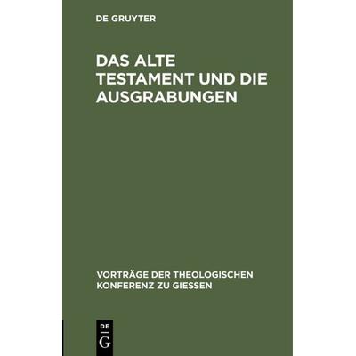 Das Alte Testament und die Ausgrabungen, Gebundene Ausgabe von Karl Budde, De Gruyter, 978-3-11-120200-6