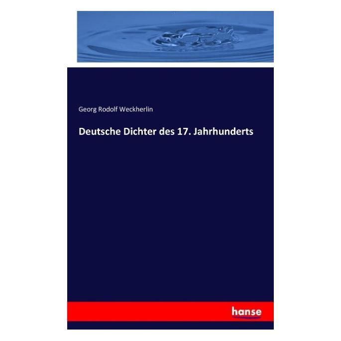 Hansebooks Deutsch Dichter des 17. Jahrhunderts (Deutsch, Softcover, Georg Rodolf Weckherlin) (55845041)