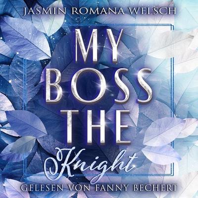 MY BOSS THE KNIGHT - Jasmin Romana Welsch, Audio, 9783950553628