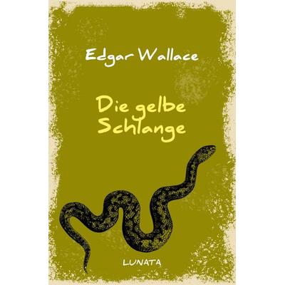 Edgar-Wallace-Reihe / Die gelbe Schlange, Taschenbuch von Edgar Wallace, Epubli, 978-3-7529-4690-1