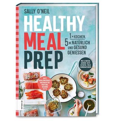 Healthy Meal Prep, Taschenbuch von Sally O'Neil; ZS - ein Verlag der Edel Verlagsgruppe, 978-3-96584-017-1