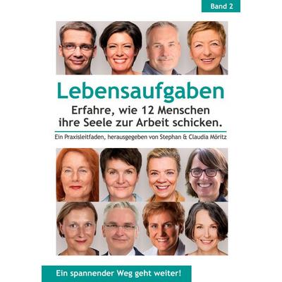Lebensaufgaben - Erfahre, wie 12 Menschen ihre Seele zur Arbeit schicken., Taschenbuch von Susanne Dobrusskin,Gabi Becker,Patricia Glende,Stev