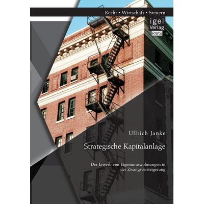 Strategische Kapitalanlage: Der Erwerb von Eigentumswohnungen in der Zwangsversteigerung, Taschenbuch von Ullrich Janke, Igel Verlag RWS,