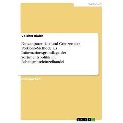 Nutzenpotentiale und Grenzen der Portfolio-Methode als Informationsgrundlage der Sortimentspolitik im Lebensmitteleinzelhandel, Taschenbuch von