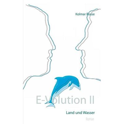 E-Volution II, Taschenbuch von Kolmar Rosse, Twentysix Epic, 978-3-7407-8373-0