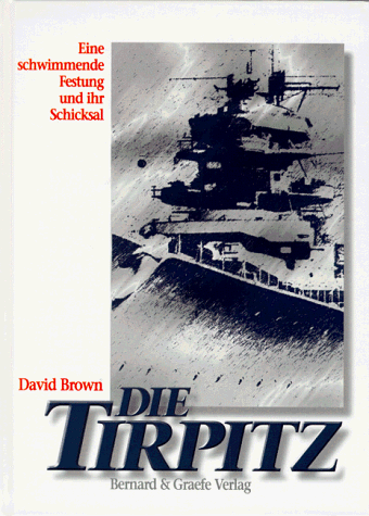 David Brown - Die Tirpitz. Eine schwimmende Festung und ihr Schicksal - Preis vom 06.10.2026 07:26:00 h