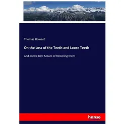 On the Loss of the Teeth and Loose Teeth, Fachbücher von Thomas Howard