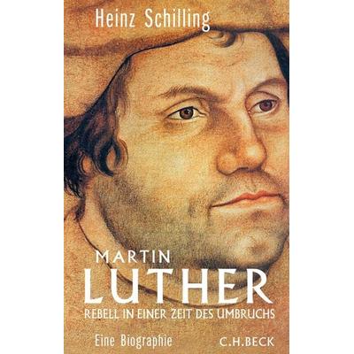 Martin Luther, Gebundene Ausgabe von Heinz Schilling, C.H. Beck