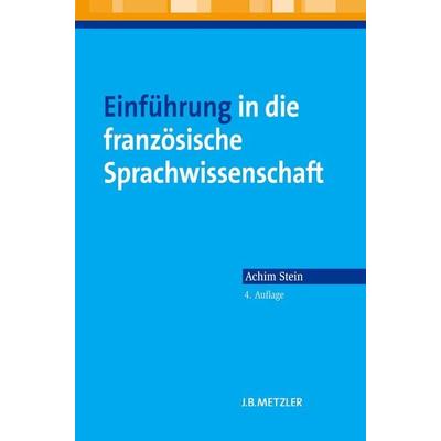 Einführung in die französische Sprachwissenschaft, Taschenbuch von Achim Stein, J.B. Metzler, Part of Springer Nature - Springer-Verlag GmbH,