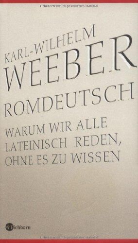 Karl-Wilhelm Weeber - Romdeutsch: Warum wir alle lateinisch reden, ohne es zu wissen - Preis vom 13.10.2026 19:28:25 h
