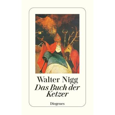 Das Buch der Ketzer, Taschenbuch von Walter Nigg, Diogenes Verlag AG, 978-3-257-21460-4