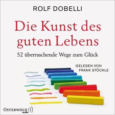 Die Kunst des guten Lebens - Rolf Dobelli, Audio, 9783844916683