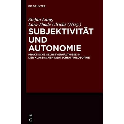 Subjektivität und Autonomie, Gebundene Ausgabe von , De Gruyter, 978-3-11-026100-4