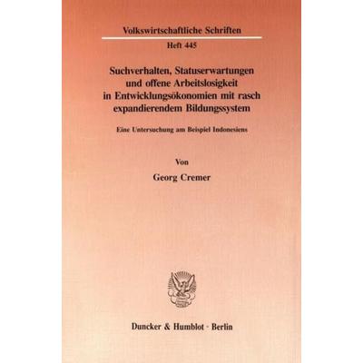 Suchverhalten, Statuserwartungen und offene Arbeitslosigkeit in Entwicklungsökonomien mit rasch expandierendem Bildungssystem., Taschenbuch von Georg