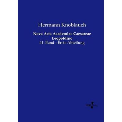 Nova Acta Academiae Caesareae Leopoldino, Taschenbuch von Hermann Knoblauch, Vero Verlag, 978-3-7372-0562-7