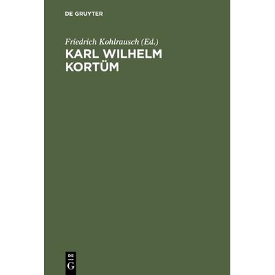 Karl Wilhelm Kortüm, Gebundene Ausgabe von , De Gruyter, 978-3-11-115410-7