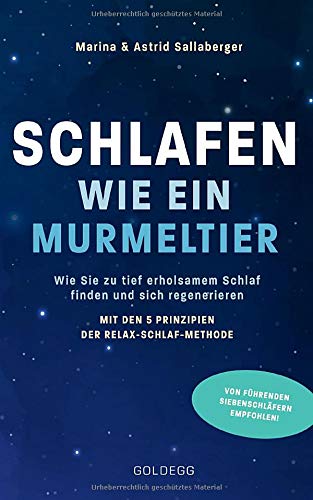 Sallaberger, Astrid und Marina - Schlafen wie ein Murmeltier: Wie Sie zu tief erholsamem Schlaf finden und sich regenerieren mit den 5 Prinzipien der Relax-Schlaf-Methode - Preis vom 13.10.2026 11:25:28 h